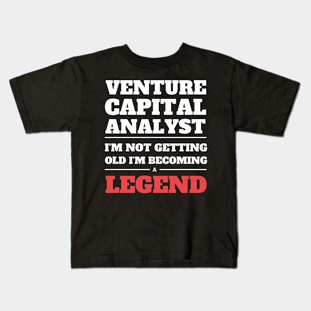 Venture Capital Analyst I'm Not Getting Old I'm Becoming a Legend Kids T-Shirt by Crafty Mornings